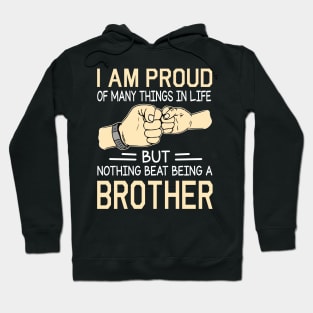 I Am Proud Of Many Things In Life But Nothing Beat Being A Brother Happy Father Day Hoodie